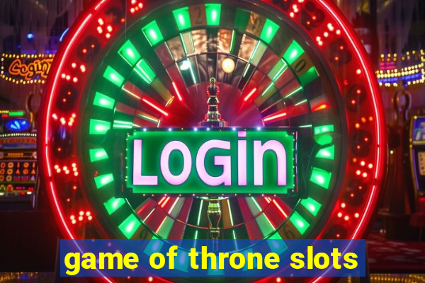 game of throne slots