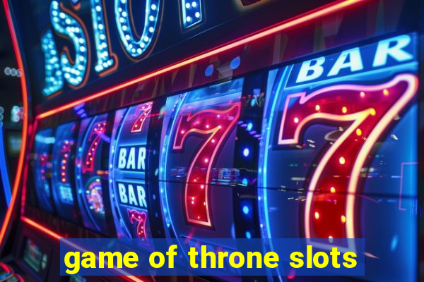 game of throne slots