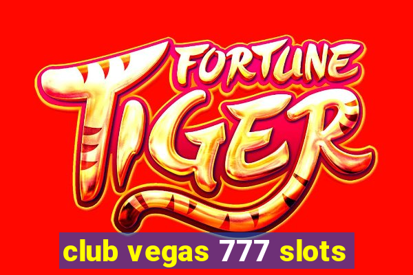 club vegas 777 slots