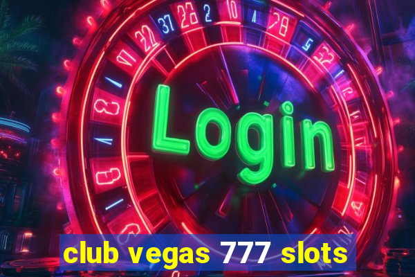 club vegas 777 slots