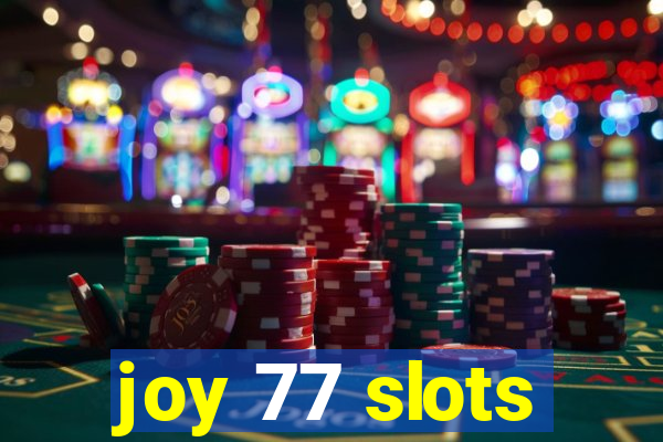 joy 77 slots