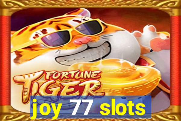 joy 77 slots