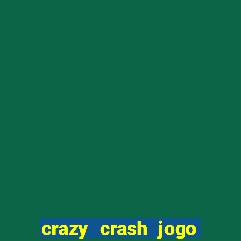 crazy crash jogo de cassino