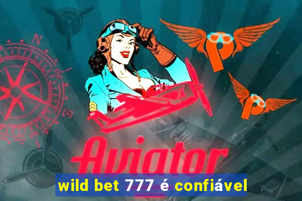 wild bet 777 é confiável