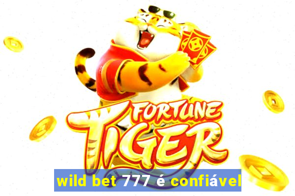 wild bet 777 é confiável