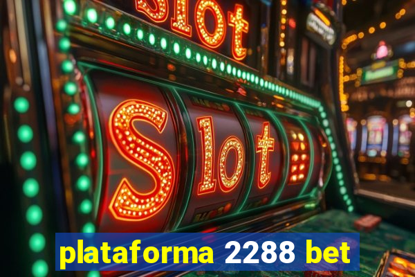 plataforma 2288 bet