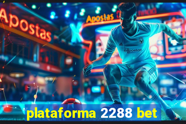 plataforma 2288 bet