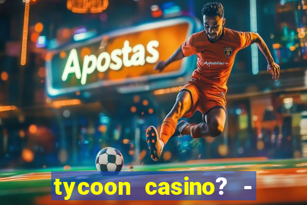 tycoon casino? - vegas slots