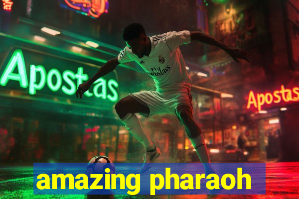 amazing pharaoh