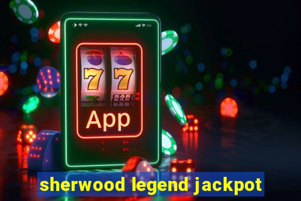 sherwood legend jackpot