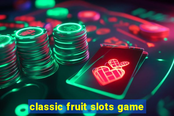 classic fruit slots game