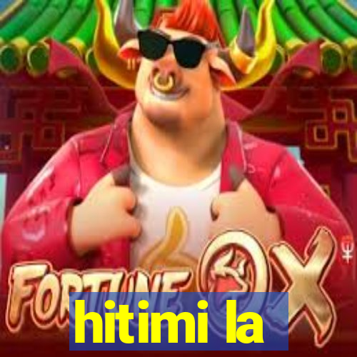 hitimi la