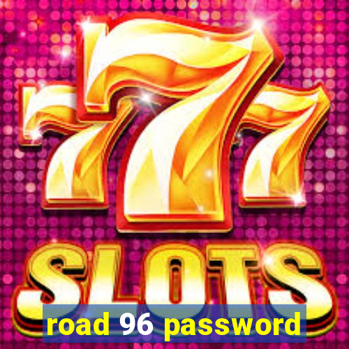 road 96 password