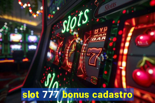 slot 777 bonus cadastro