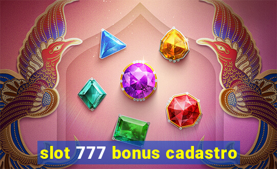 slot 777 bonus cadastro