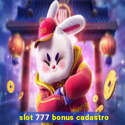 slot 777 bonus cadastro