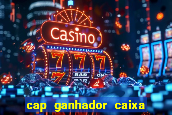 cap ganhador caixa 30 reais