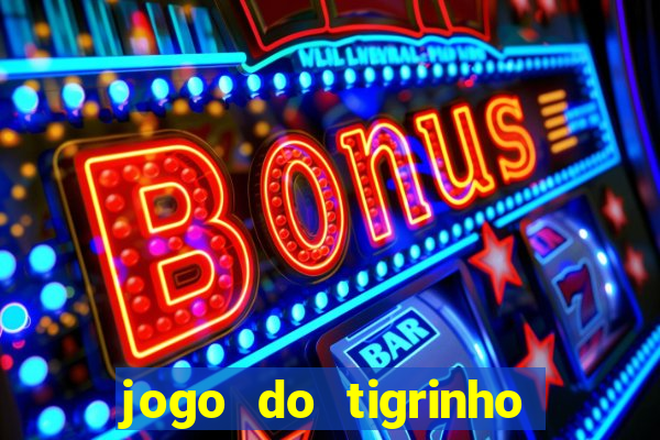 jogo do tigrinho com b?nus