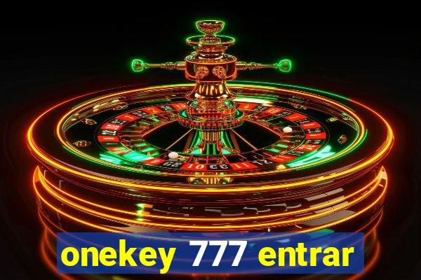 onekey 777 entrar