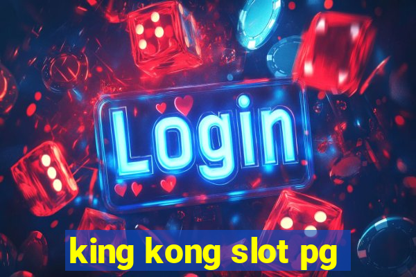 king kong slot pg