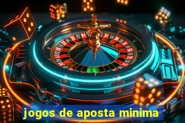 jogos de aposta minima