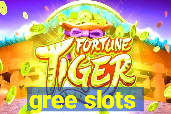 gree slots