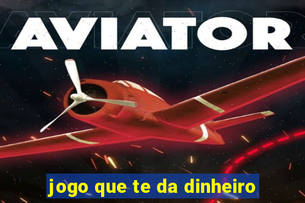 jogo que te da dinheiro