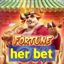 her bet