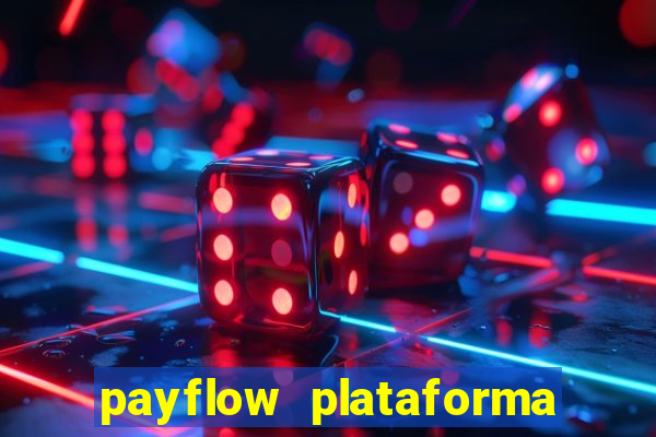 payflow plataforma de jogos