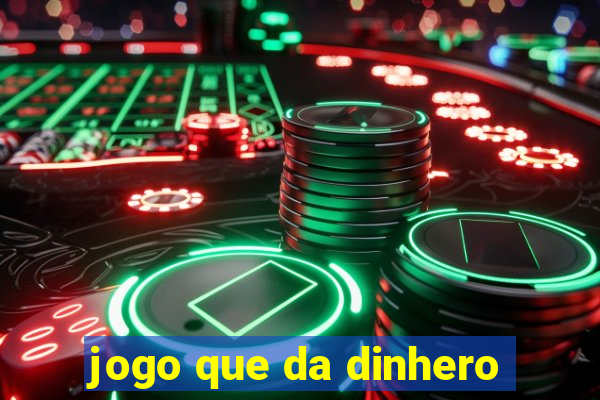 jogo que da dinhero