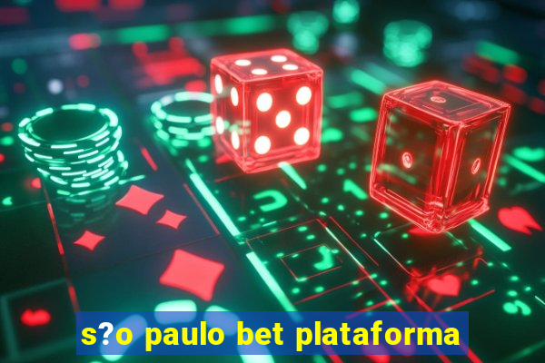 s?o paulo bet plataforma