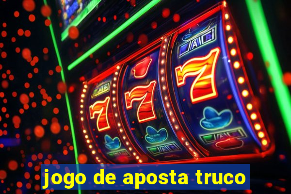 jogo de aposta truco