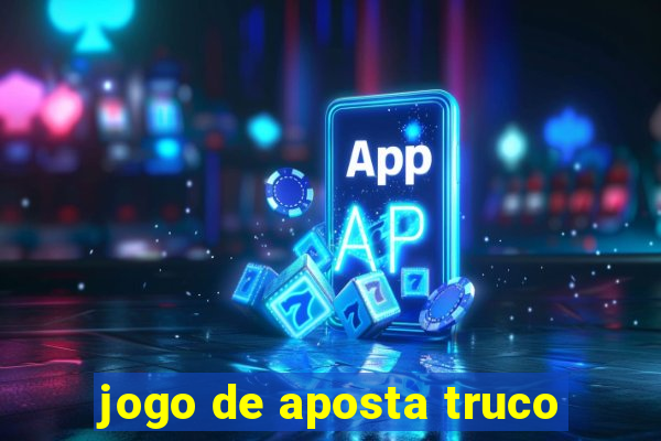 jogo de aposta truco