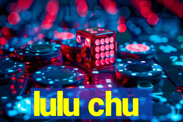 lulu chu