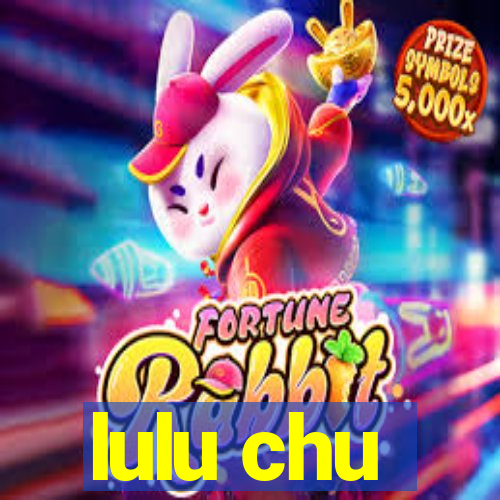 lulu chu