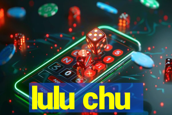 lulu chu