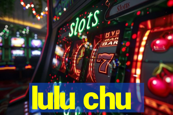 lulu chu