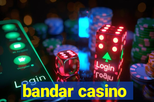 bandar casino