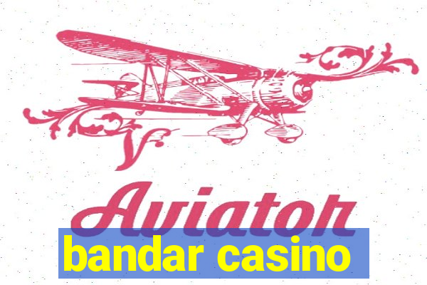 bandar casino