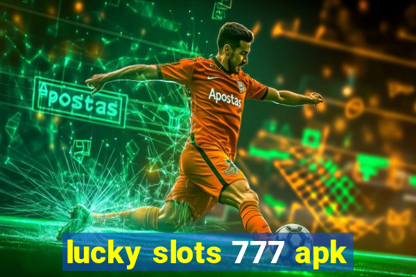 lucky slots 777 apk