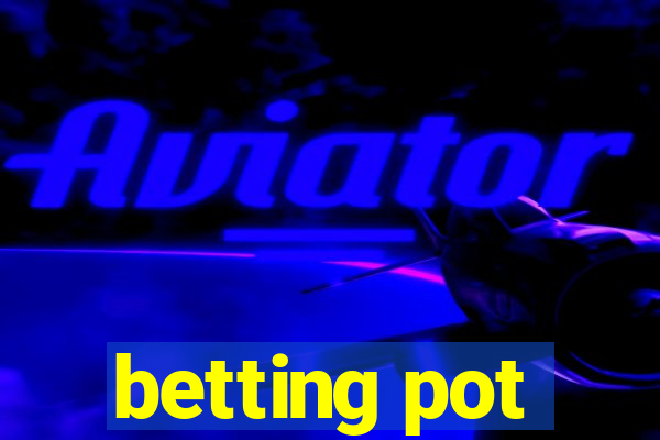 betting pot