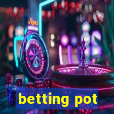 betting pot