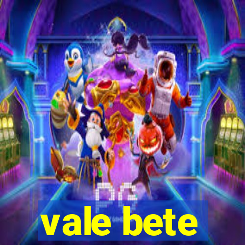 vale bete