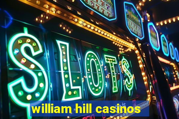 william hill casinos