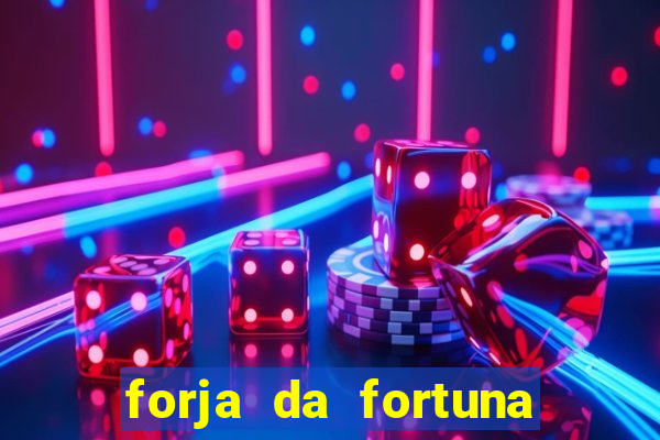 forja da fortuna é confiável