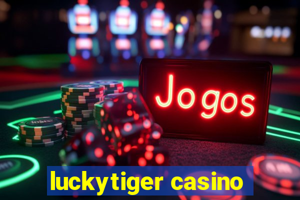 luckytiger casino