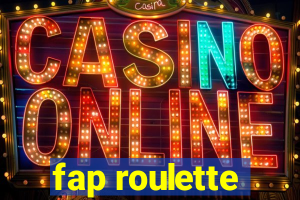 fap roulette