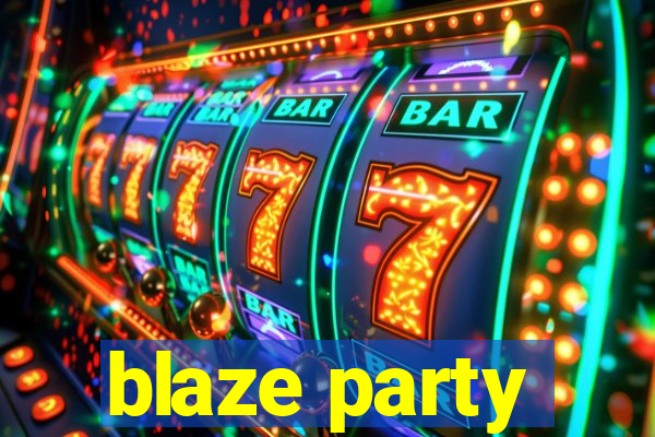 blaze party