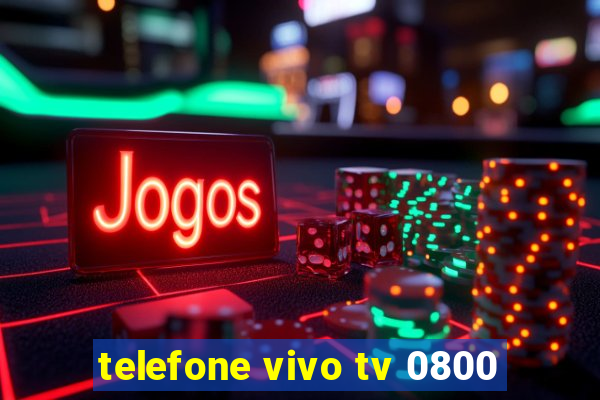 telefone vivo tv 0800