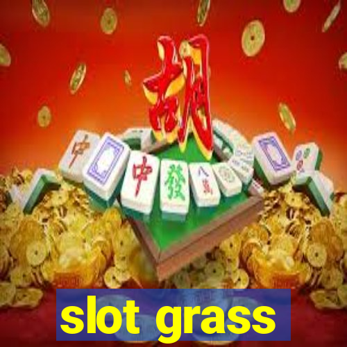 slot grass